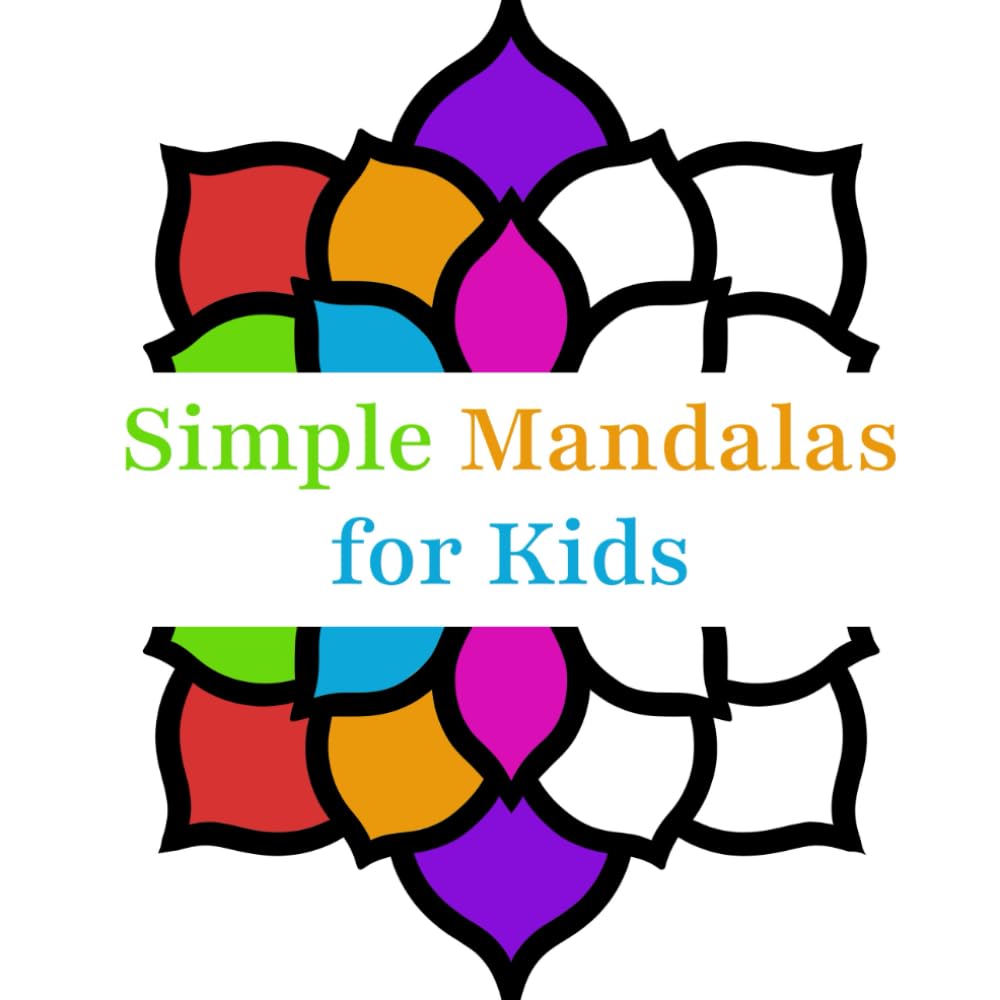 Simple Mandalas for Kids: Coloring Book with Easy and Simple Mandala Patterns for Kids, Beginners, and Seniors (Stress Relief and Relaxation Mandalas Coloring Book)