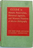 Guide to historic preservation, historical agencies, and museum practices: a selective bibliography B0006CPLXS Book Cover