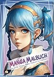  Manga Malbuch – Das große Manga Anime Malbuch für Mädchen: 50+ detaillierte Porträt-, Halb- oder Ganzkörperausmalbilder. Ein perfektes Geschenk für Mädchen und Teenager zur kreativen Entspannung