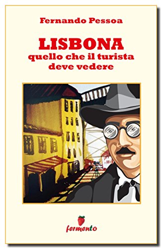 Fernando Pessoa - Lisbona. Quello che il turista deve vedere (2015)