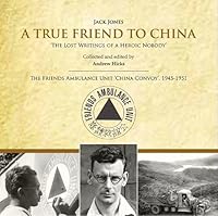 Jack Jones: A True Friend to China, the lost writings of heroic nobody 9888273019 Book Cover