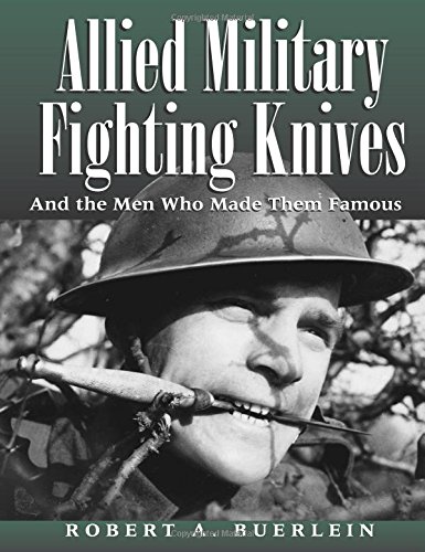 Allied Military Fighting Knives: And the Men Who Made Them Famous      Paperback – January 1, 2002