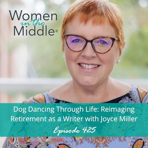 EP #425: Dog Dancing, Writing & Reimagining Retirement with Joyce A. Miller Podcast Por arte de portada