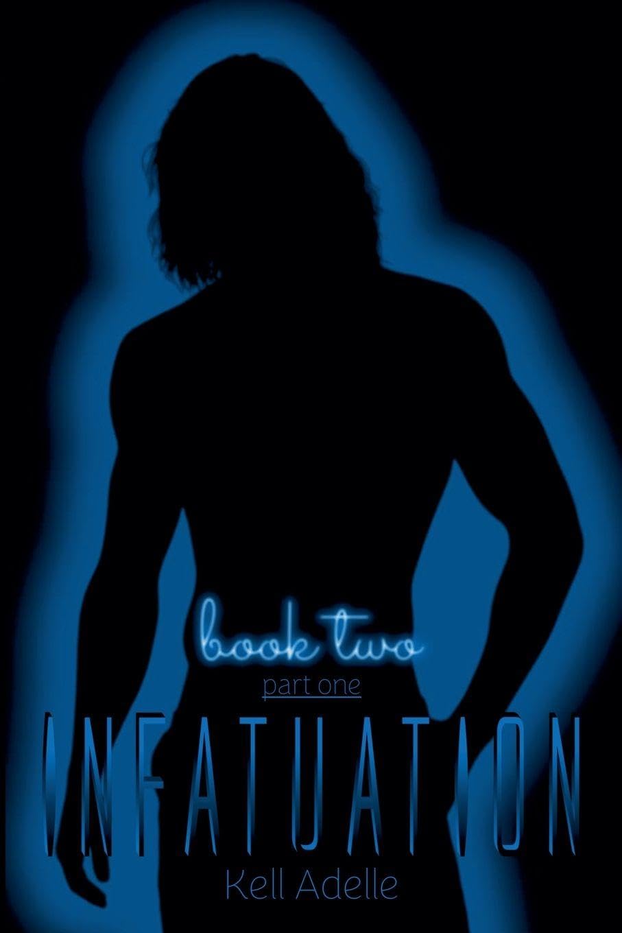 Infatuation - Book Two - Part One: 2