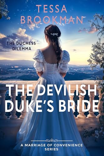 The Devilish Duke's Bride: A Steamy Marriage of Convenience Historical Regency Romance Novel (The Duchess Dilemma Book 4)