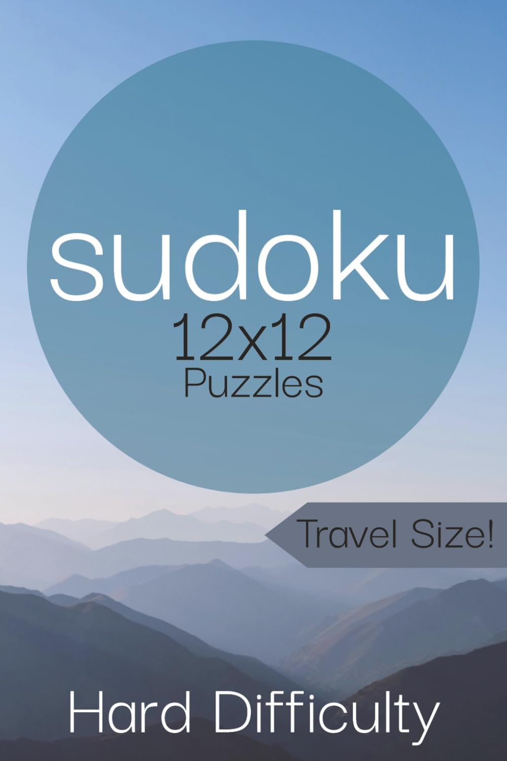 Sudoku 12x12 Hard: 12x12 Sudoku Puzzles | 100+ Puzzles | Solutions Included | 110 Pages | 6x9 Inches