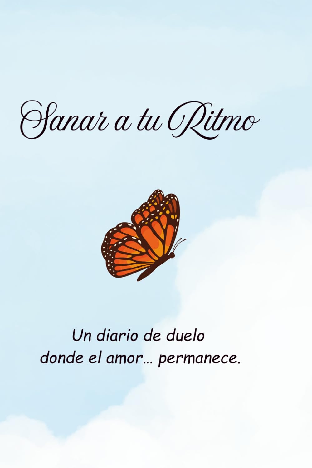 Sanar a tu Ritmo: Un diario de duelo donde el amor... permanece