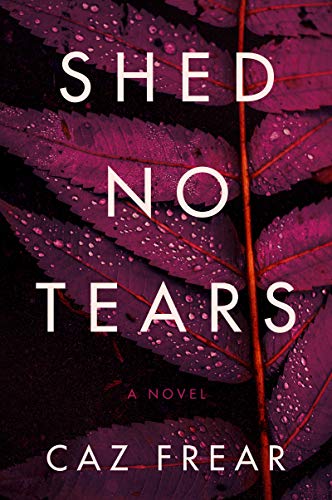 Shed No Tears: DC Cat Kinsella's Third Gripping Psychological Thriller – A Serial Killer Mystery in London (A Cat Kinsella Novel, 3)