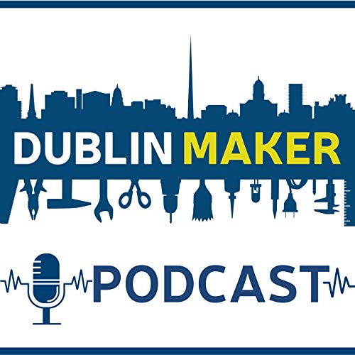 The Dublin Maker Podcast Titelbild