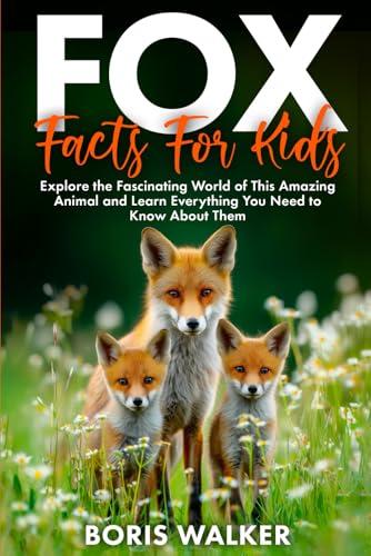 Image of Fox Facts for Kids: Explore the Fascinating World of This Amazing Animal and Learn Everything You Need to Know About Them (Fun Learning with Animal Friends)