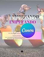 Empezando con Canva: Crea contenidos con canva (Agenda transformadora al éxito)