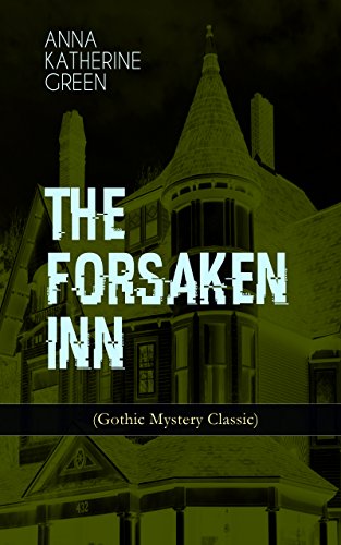THE FORSAKEN INN (Gothic Mystery Classic): Historical Thriller: Intriguing Novel