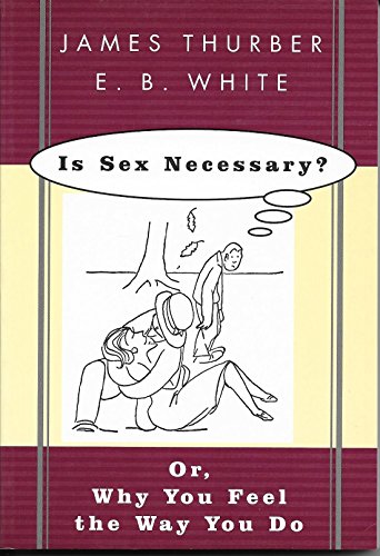 Is Sex Necessary? Or, Why You Feel the Way You Do 1888173513 Book Cover