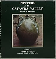 Potters of the Catawba Valley North Carolina Volume 4 Journal of Studies Ceramic Circle of Charlotte B0019LXVZ0 Book Cover