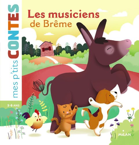 Télécharger Les musiciens de Brême (Mes p'tits contes) livre En ligne