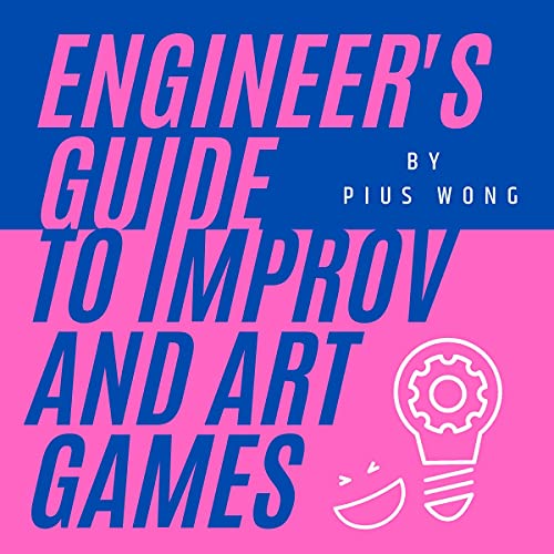 Listen to Engineer's Guide to Improv and Art Games by Pius Wong episode artwork