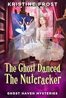 The Ghost Dances the Nutcracker 1676841245 Book Cover