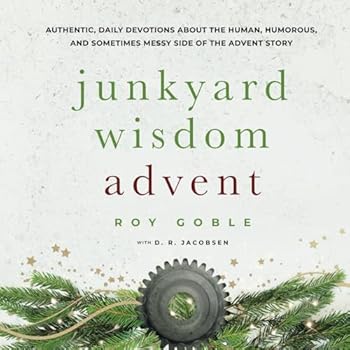 Paperback Junkyard Wisdom Advent: Authentic, daily devotions about the human, humorous, and sometimes messy side of the Advent story. Book