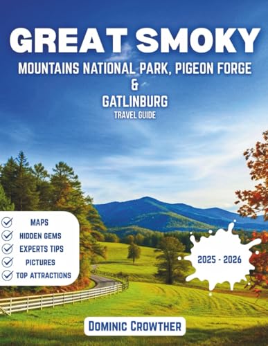 Great Smoky Mountains National Park, Pigeon Forge & Gatlinburg Travel Guide 2025-2026: Explore...