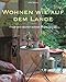 Produktbild Wohnen wie auf dem Lande: Frisch und natürlich wohnen im Country-Stil