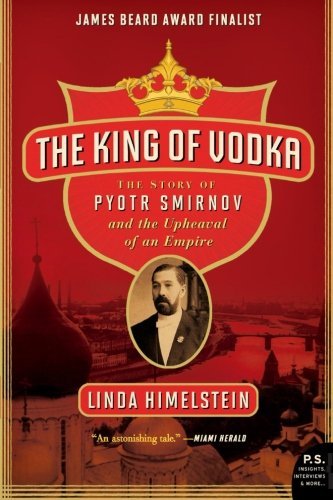 Télécharger The King of Vodka: The Story of Pyotr Smirnov and the Upheaval of an Empire (P.S.) by Linda Himelste Francais PDF