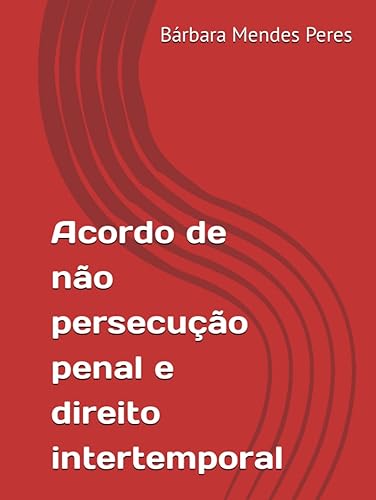 Acordo de não persecução penal e direito intertemporal (Portuguese Edition)