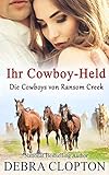 Ihr Cowboy-Held (Die Cowboys von Ransom Creek, Band 1) Ihr Cowboy-Held (Die Cowboys von Ransom Creek, Band 1)