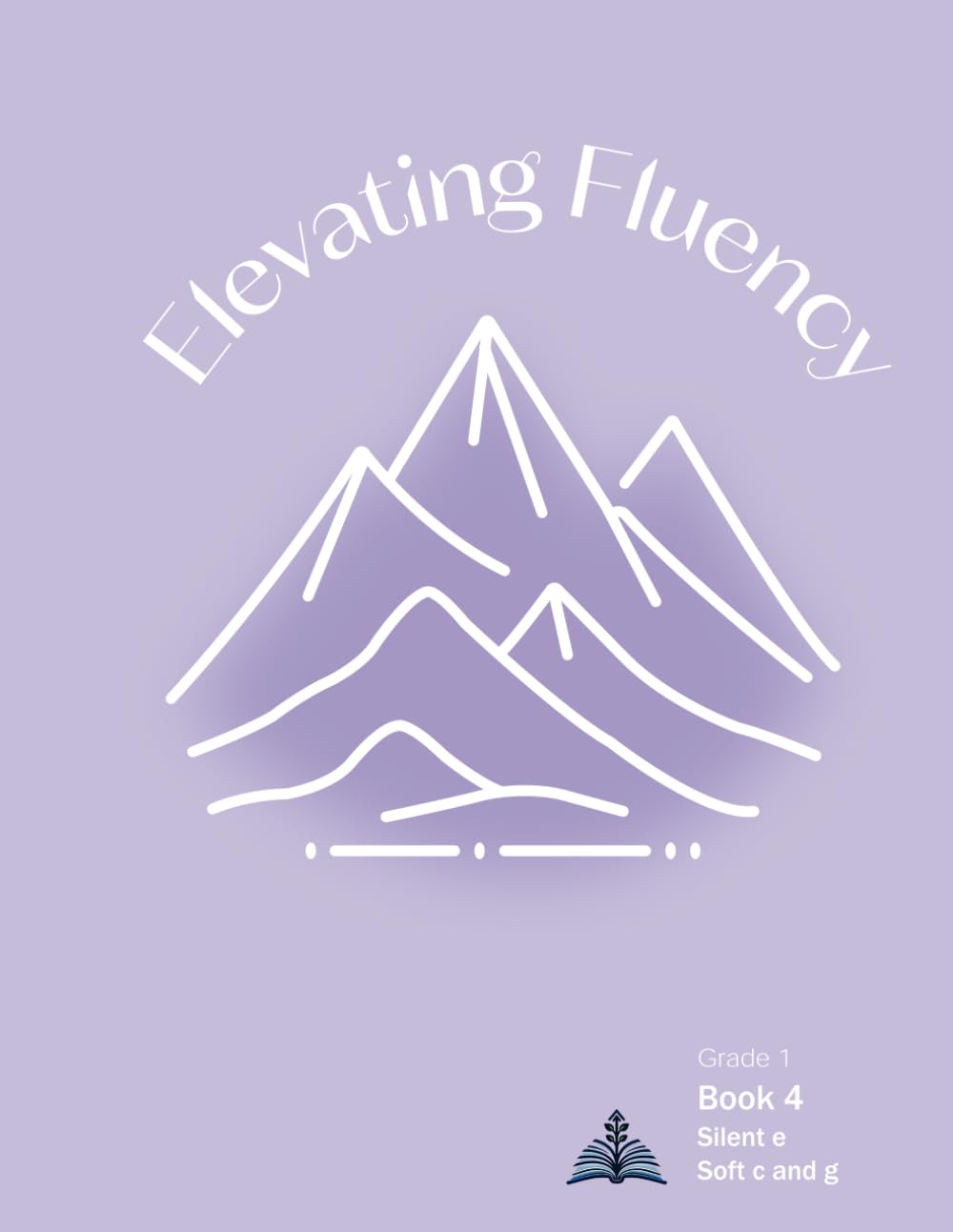 Elevating Fluency: Book 4 Silent e Soft c and g (First Grade Reading Fluency)