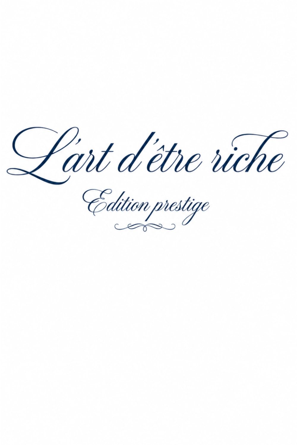 L'art d'être Riche.
