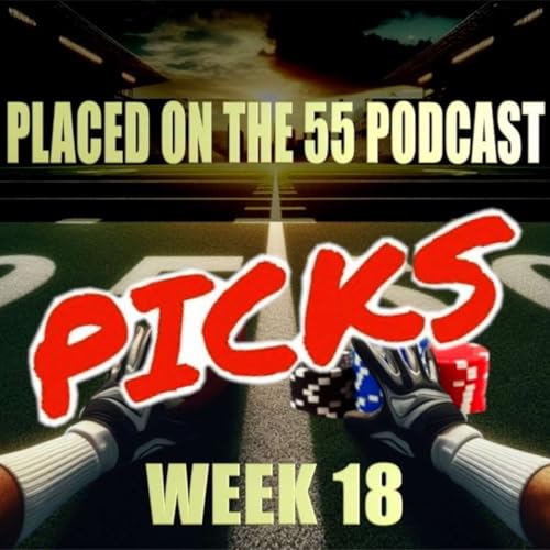 Placed on the 55 Podcast : Our picks for Week 18