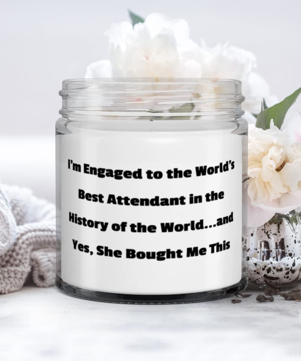 Sarcastic Fiance Candle, I'm Engaged to the World's Best Attendant in the History of the World, Perfect for, Valentine's Day