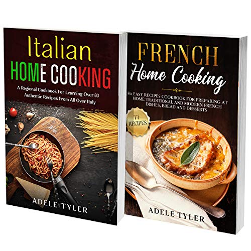 French And Italian Cookbook: 2 Books In 1: Learn How To Execute Over 150 Recipes From Italy And France For Healthy And Light Eating