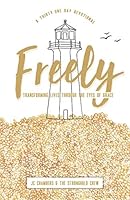 Freely: Transforming Lives Through The Eyes of Grace - A 30 Day Devotional 1949550060 Book Cover