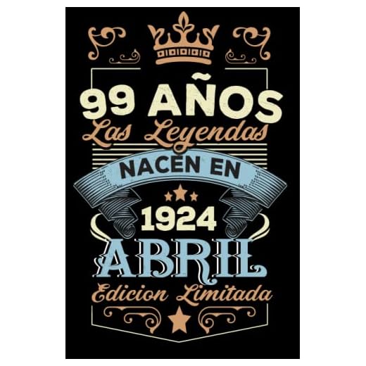 LAS LEYENDAS NACEN EN ABRIL EL AÑO 1924: 99 Aniversario Cuaderno personalizado 99 años regalos Feliz 1924 cumpleaños ideas de regalos