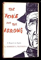 The Yoke and the Arrows: A Report on Spain B000UC9W0M Book Cover