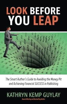 Paperback Look Before You Leap: The Smart Author's Guide to Avoiding the Money Pit and Achieving Financial Success in Publishing Book