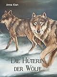 Die Hüterin der Wölfe (Die Steinzeit-Trilogie 1) (German Edition)