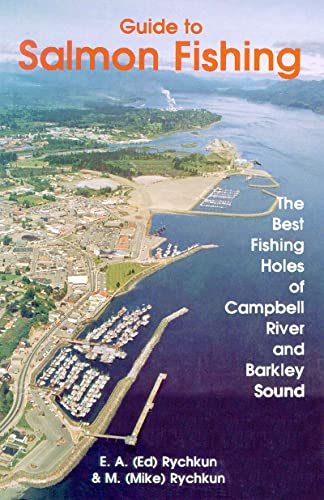 Salmon Fishing, Guide to: The Best Fishing Holes of Campbell River and Barkley Sound
