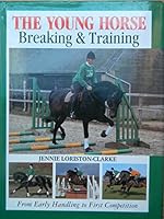 The Young Horse: Breaking and Training 0715301926 Book Cover
