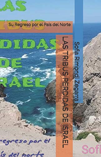 LAS TRIBUS PERDIDAS DE ISRAEL: Su Regreso por el País del Norte (Spanish Edition)