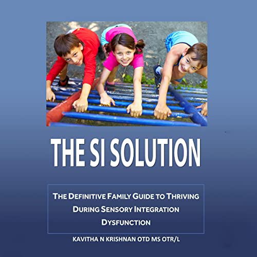 The SI Solution The Definitive Family Guide to Thriving During Sensory