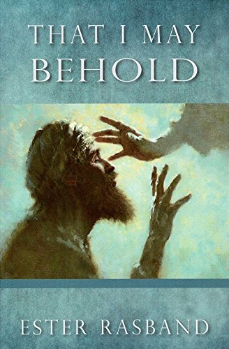 That I May Behold: Ester Rasband: 9780983135029: Amazon.com: Books