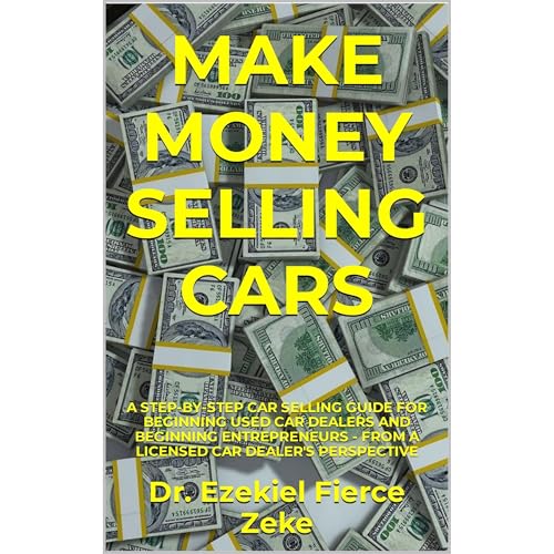 MAKE MONEY SELLING CARS by Dr. Ezekiel Fierce Zeke episode artwork