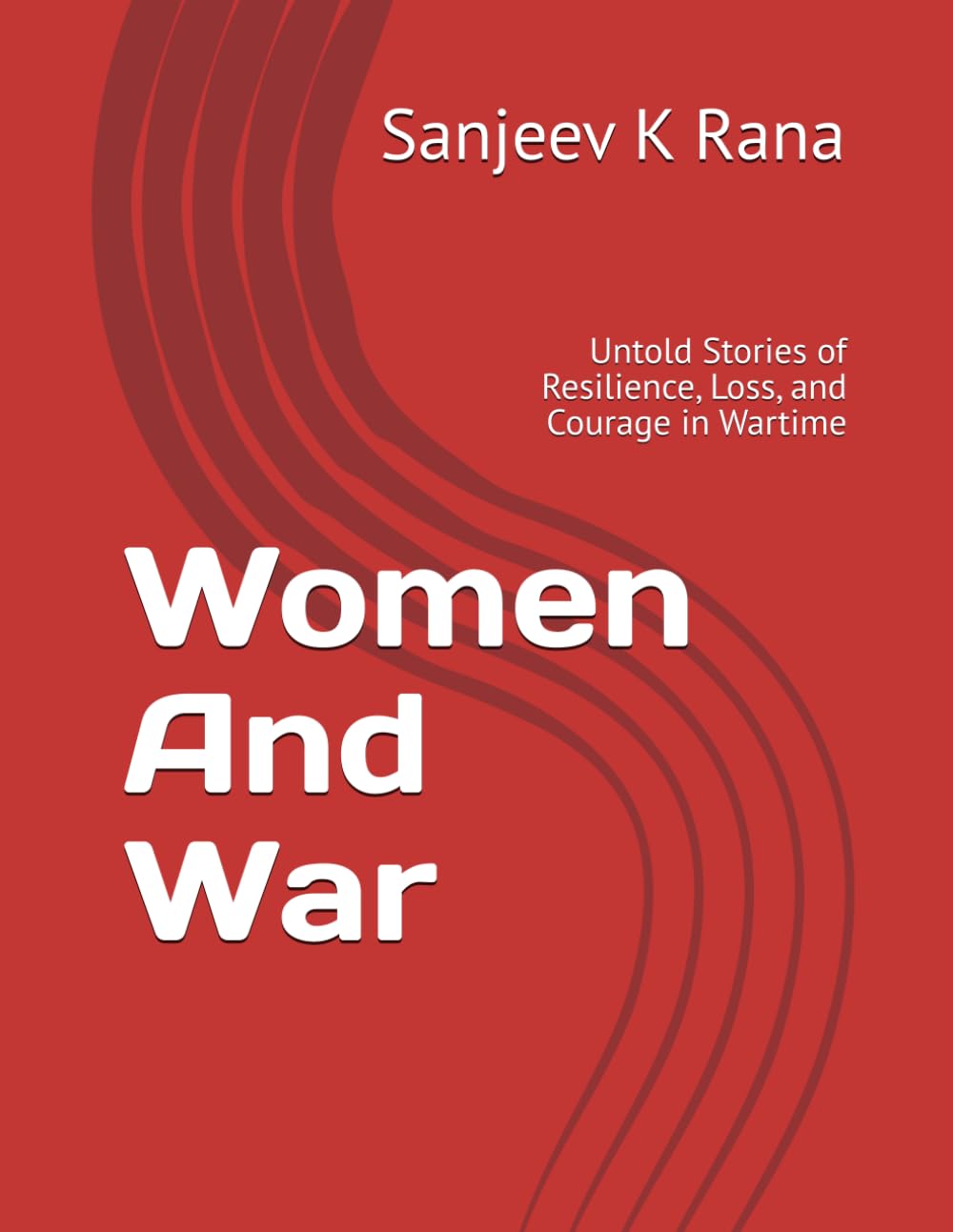 Women And War: Untold Stories of Resilience, Loss, and Courage in Wartime
