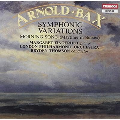 Bax - Symphonic Variations; Morning Song