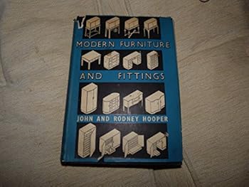 Hardcover Modern furniture and fittings: A treatise dealing with the design and construction of modern furniture for houses and public buildings, with chapters ... flush panelling, shop and exhibition cases, Book