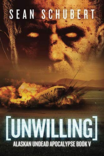 Buy Unwilling (Alaskan Undead Apocalypse Book 5) — BookShops.in