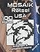 MOSAIK Rätsel für Anfänger & Fortgeschrittene: USA & Amerika Logikrätsel mit leichten und mittel-schweren Bilderrätseln als Gedächtnistraining für Erwachsene & Clevere Kids (Mosaik Puzzles)