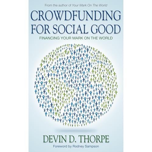 Crowdfunding for Social Good, Financing Your Mark on the World by Devin Thorpe episode artwork