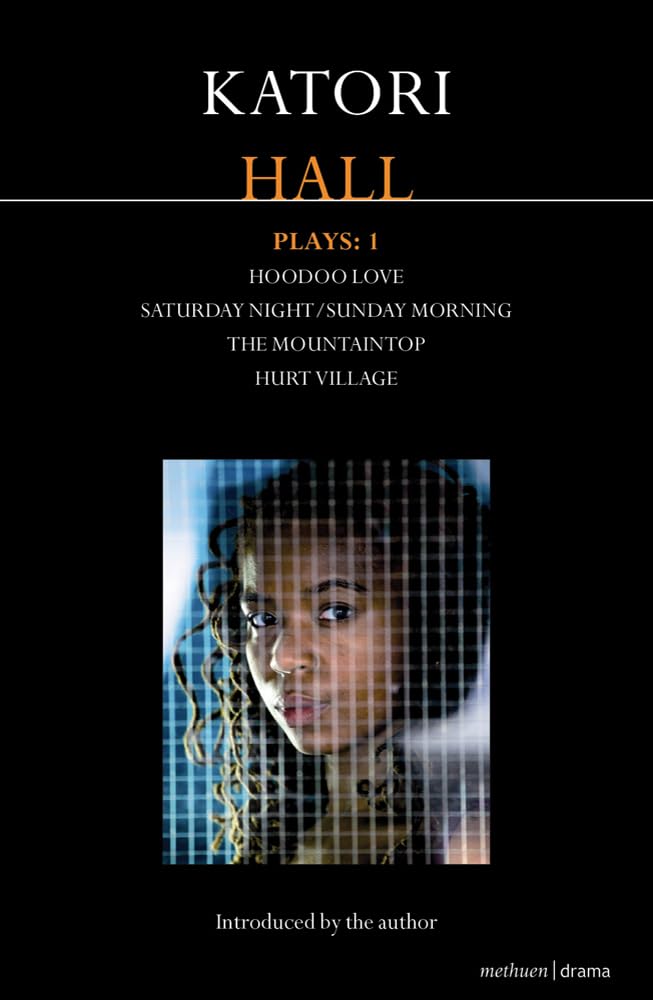 Katori Hall Plays One: Hoodoo Love; Saturday Night/Sunday Morning; The Mountaintop; Hurt Village: 2 (Contemporary Dramatists)